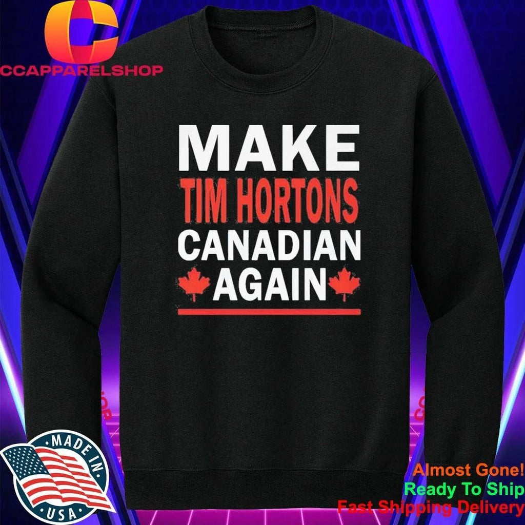 Make Tim Hortons Canadian Again Shirt