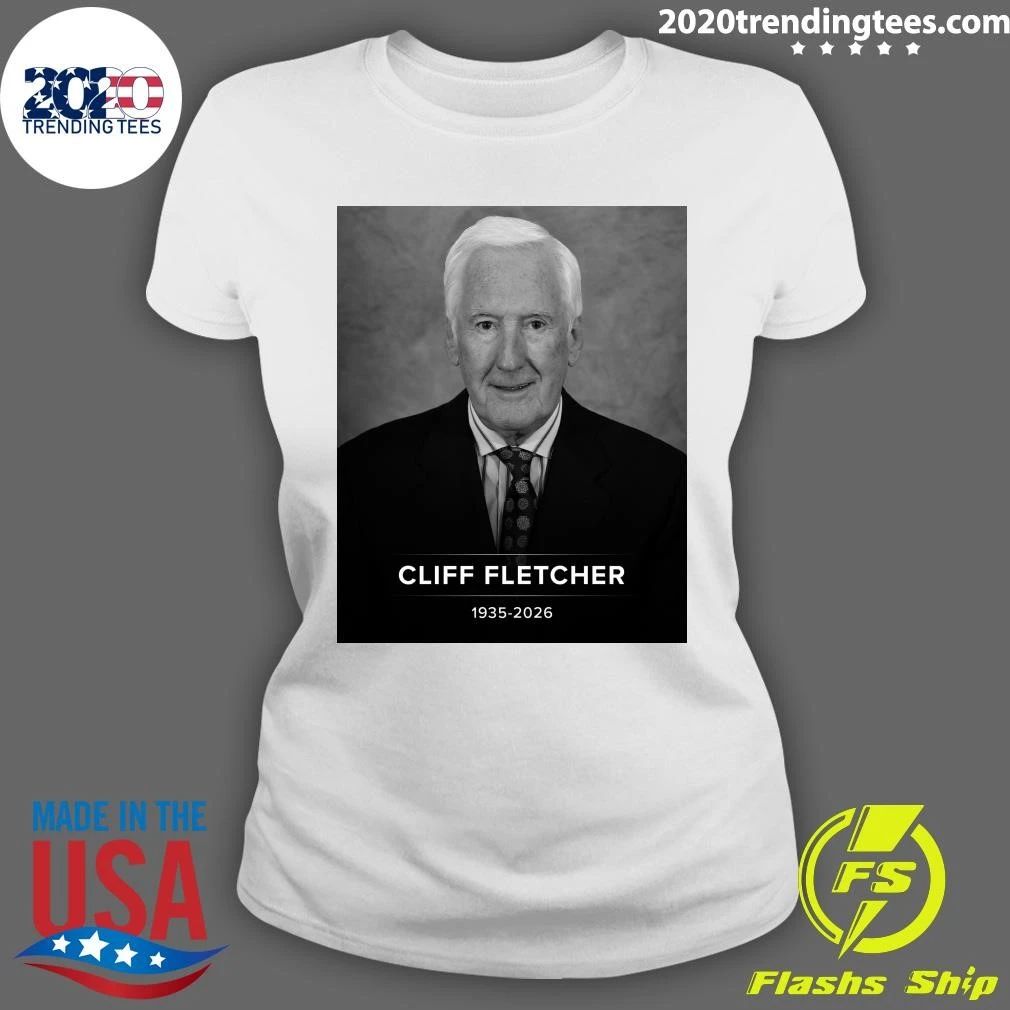 Long-Time NHL general manager Cliff Fletcher has passed away at 90, 1935-2026 Shirt