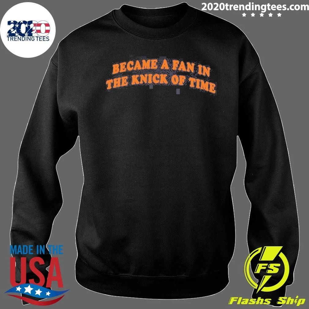 Congrats You Became A Fan In The Knick Of Time Shirt
