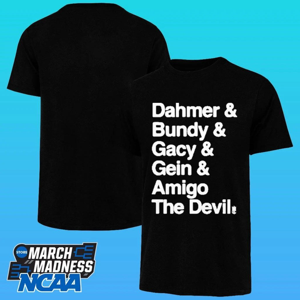 Dahmer And Bundy And Gacy And Gein And Amigo The Devil Shirt