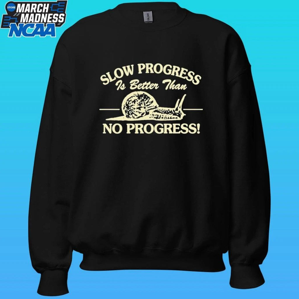 Slow Progress Is Better Than No Progress Shirt