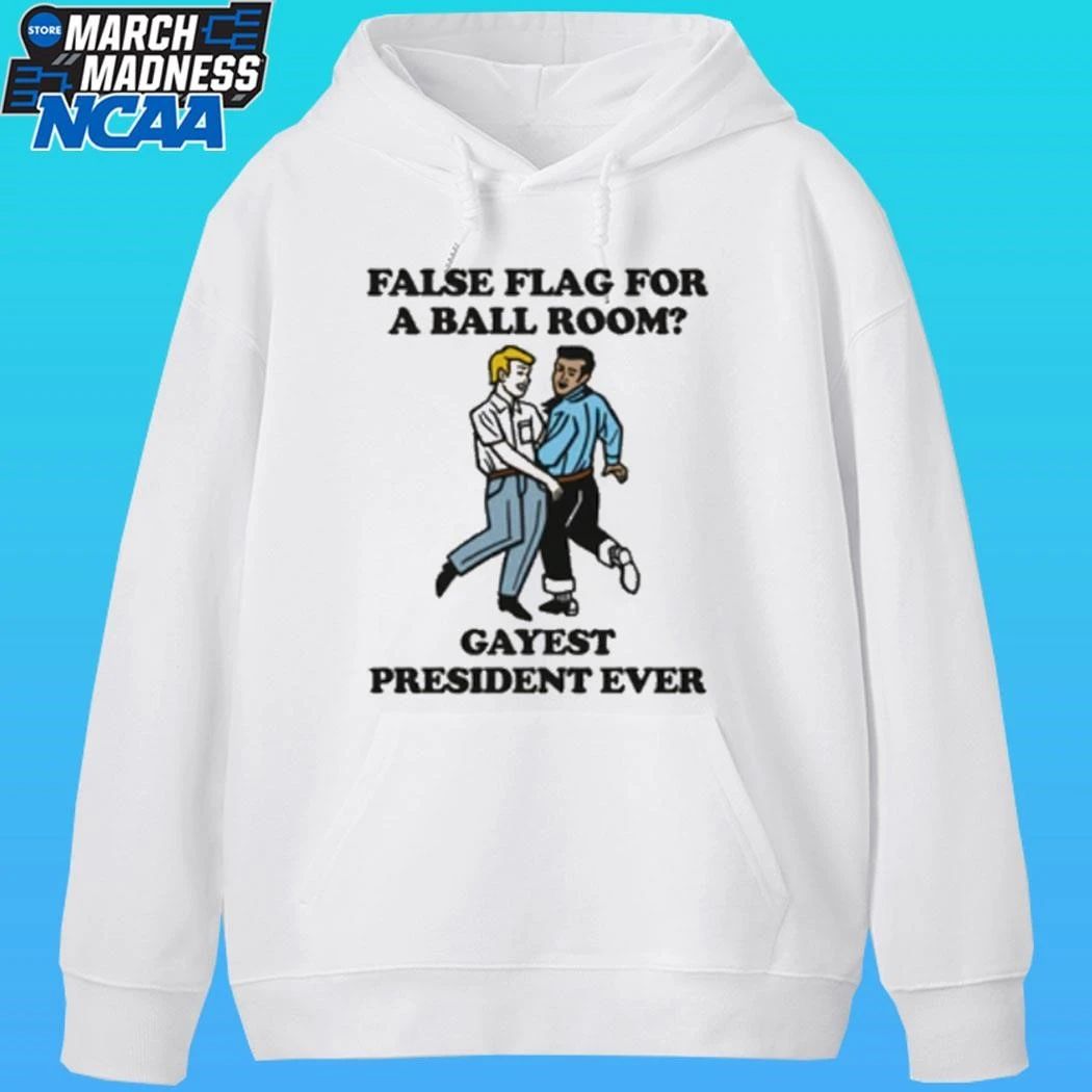 False Flag For A Ballroom Gayest President Ever Shirt