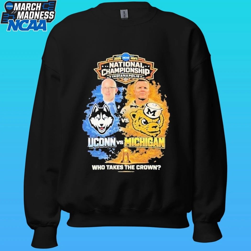 Uconn Huskies Vs Michigan Wolverines 2026 National Championship Indianapolis Who Takes The Crown Shirt