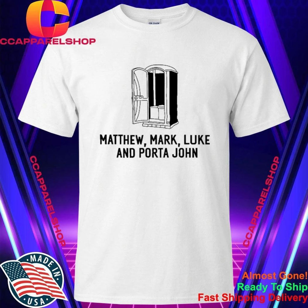 Matthew Mark Luke And Porta John Shirt
