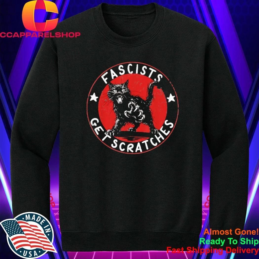 Fascists Get Scratches Shirt