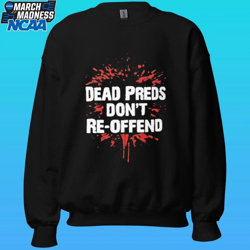 Dead Preds Don’t Reoffend Shirt
