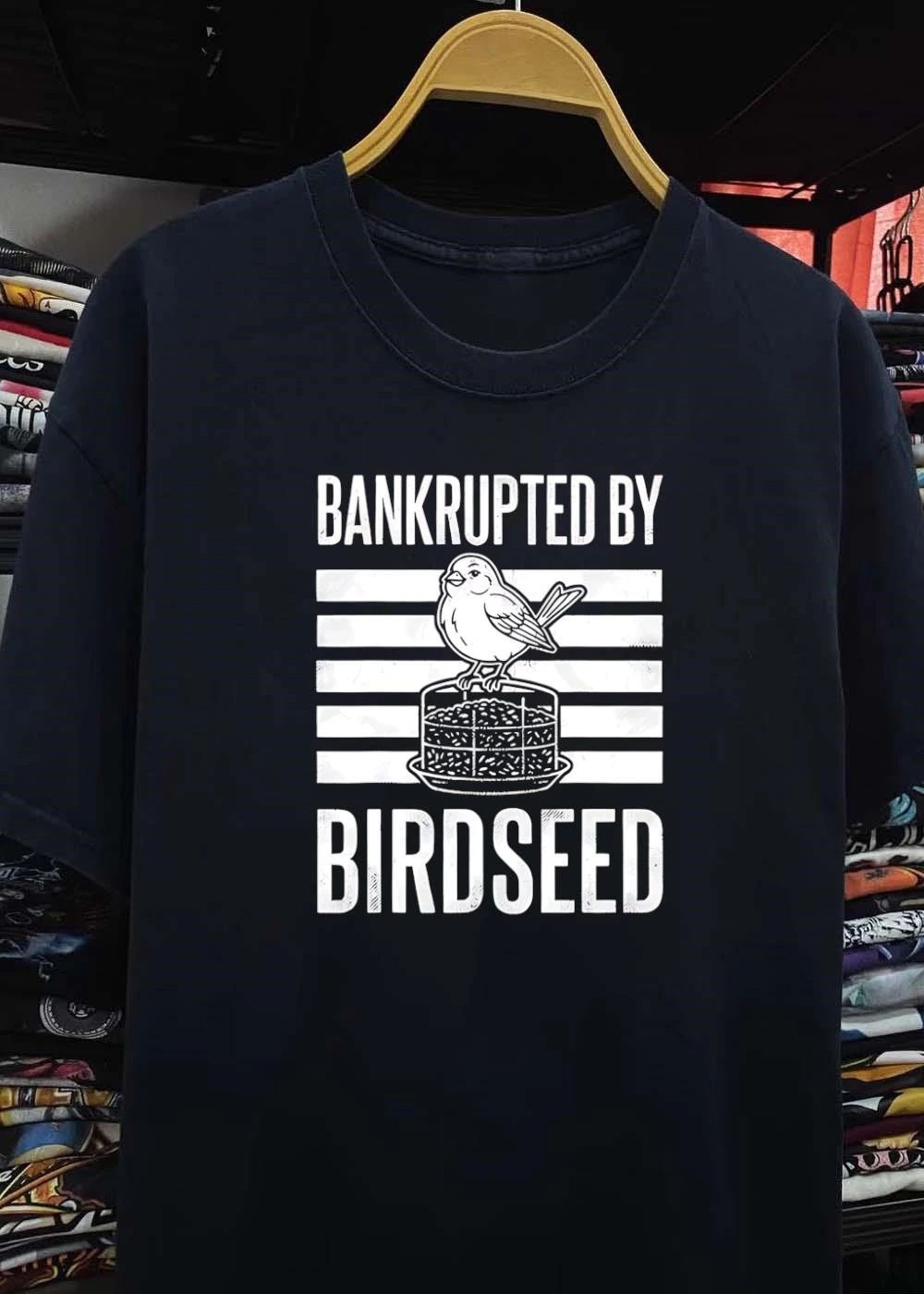 Funny Bird Lover Bankrupted by Birdseed T-Shirt