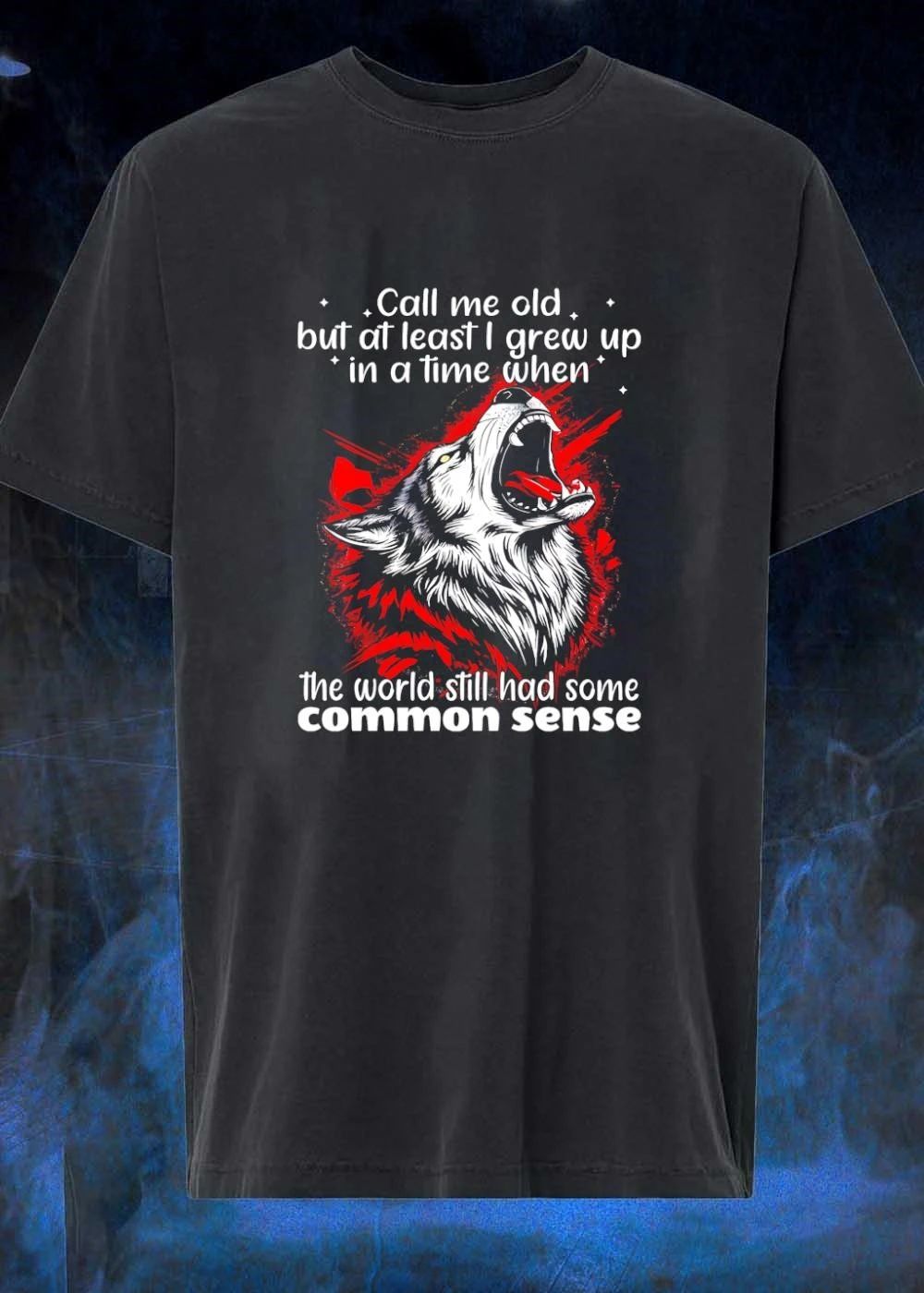 Howling Wolf Call Me Old Common Sense Wisdom Slogan Shirt