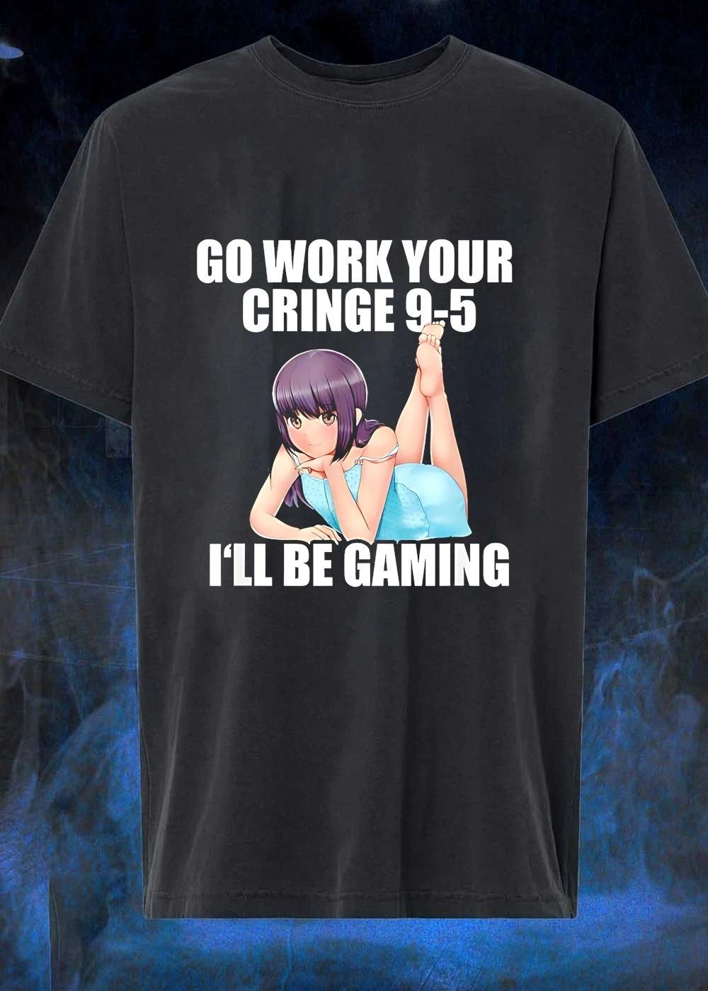 Go Work Your Cringe 9-5 I’ll Be Gaming Meme shirt