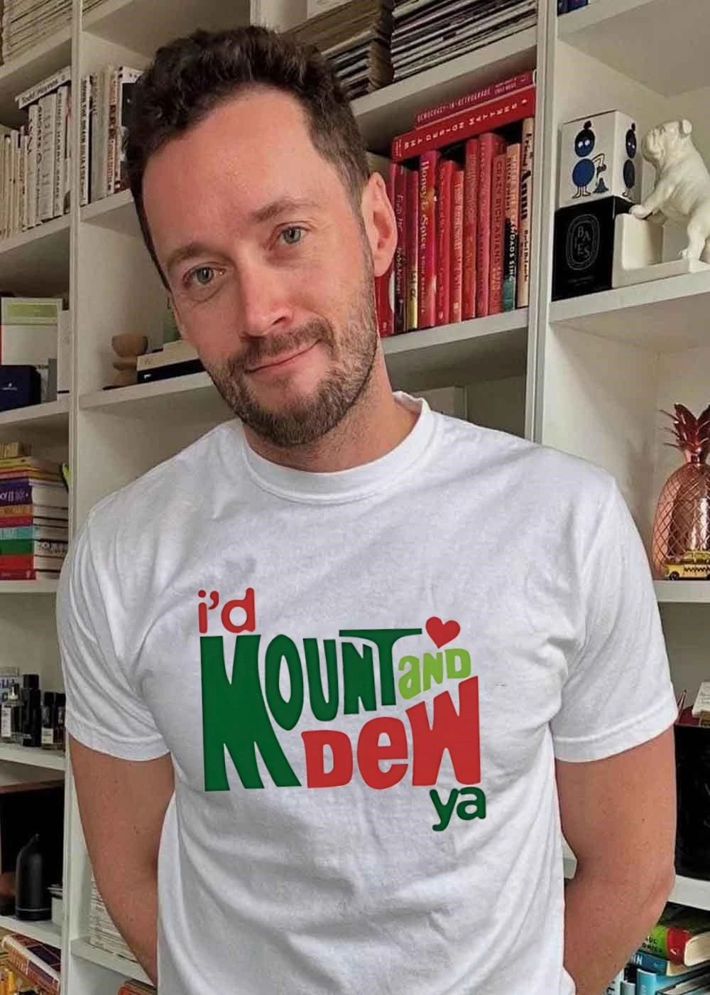 I’d Mount and Dew Ya Heart Novelty Unisex T-Shirt
