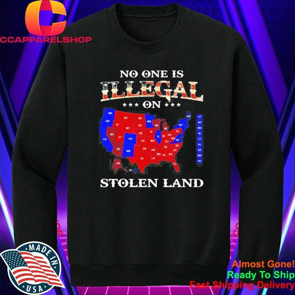 No One Is Illegal On Stolen Land Shirt