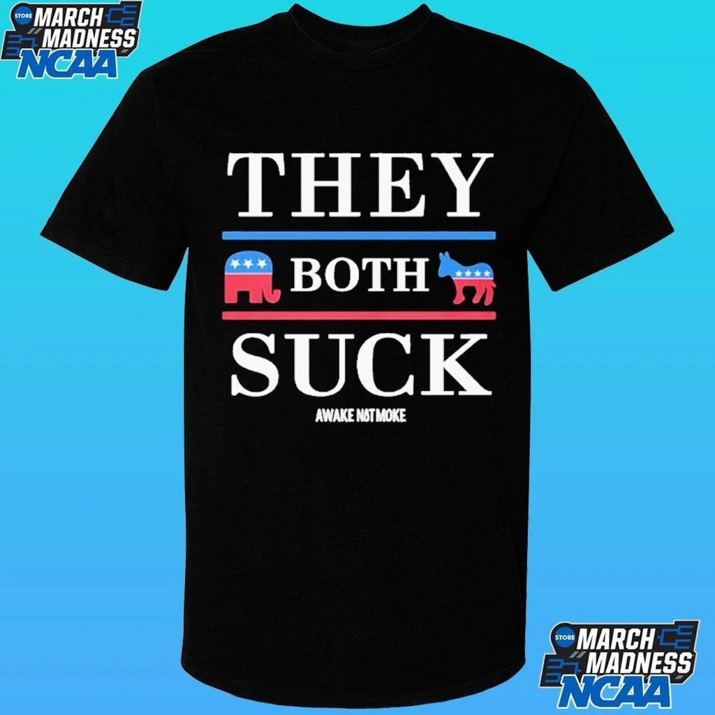 They Both Suck Awake Not Moke Shirt