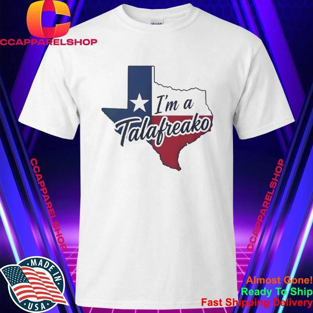 Texas I’m A Talafreako Shirt