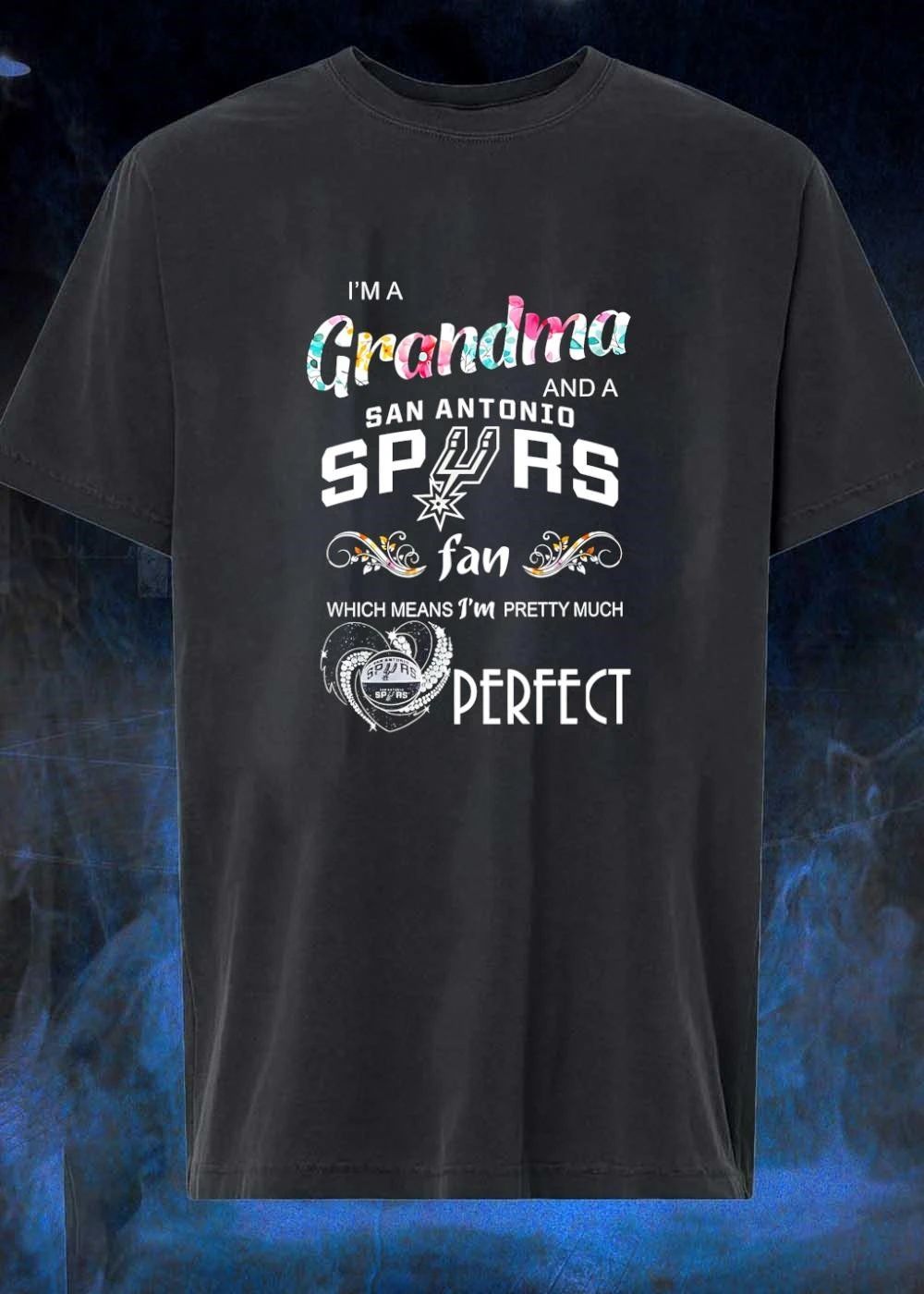 Grandma San Antonio Spurs Fan Shirt I Am a Grandma and a San Antonio Spurs Fan Which Means I Am Pretty Much Perfect Shirt