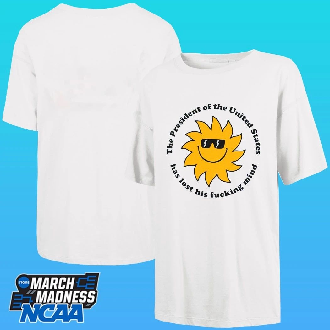 Jim’ll The President The United States Has Lost His Fucking Mind Shirt