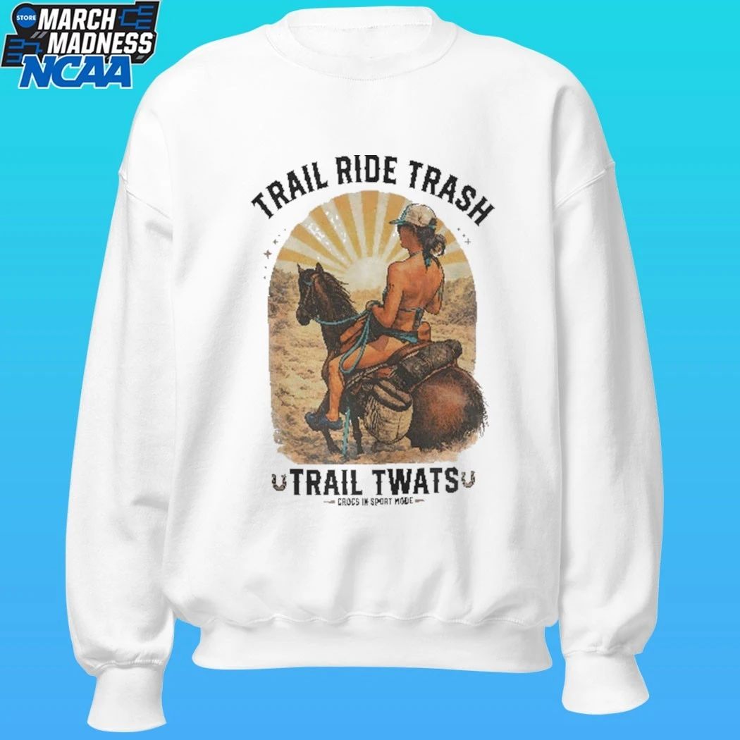 Trail Ride Trash Trail Twat Shirt