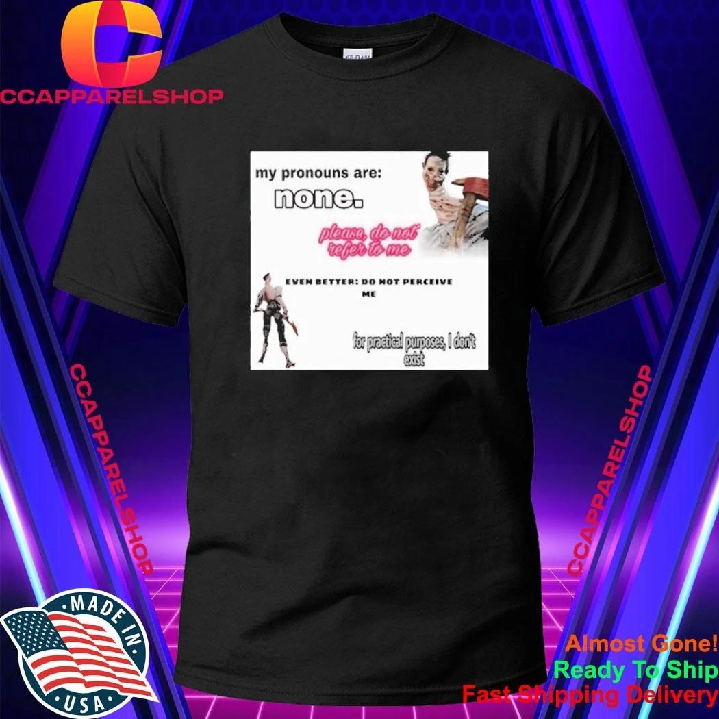 The Unknown Dead By Daylight My Pronouns Are None Shirt