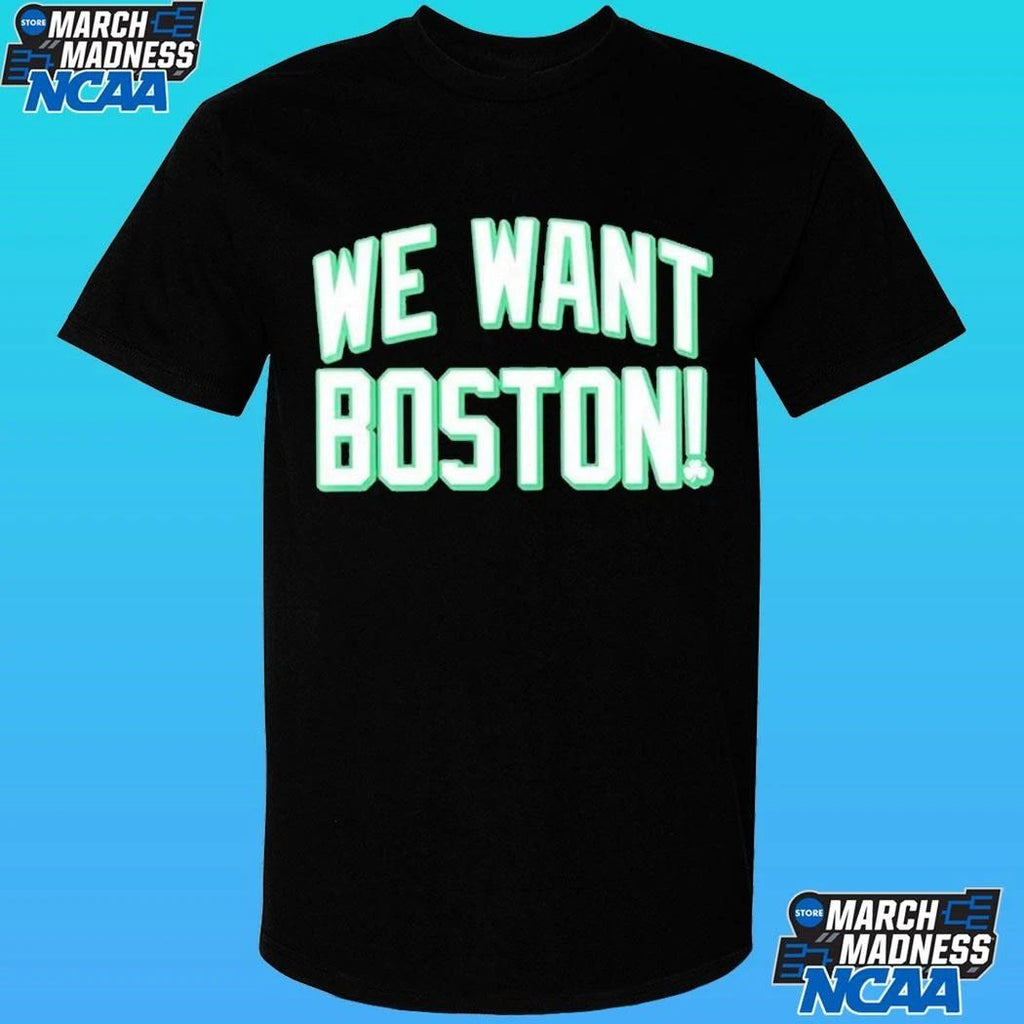 We Want Boston Basketball Boston Celtics 2026 Shirt