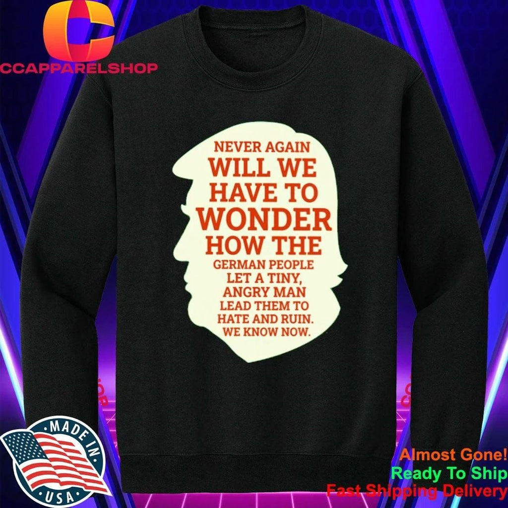 Never Again Political Satire Historical Warning Protest Activism Shirt