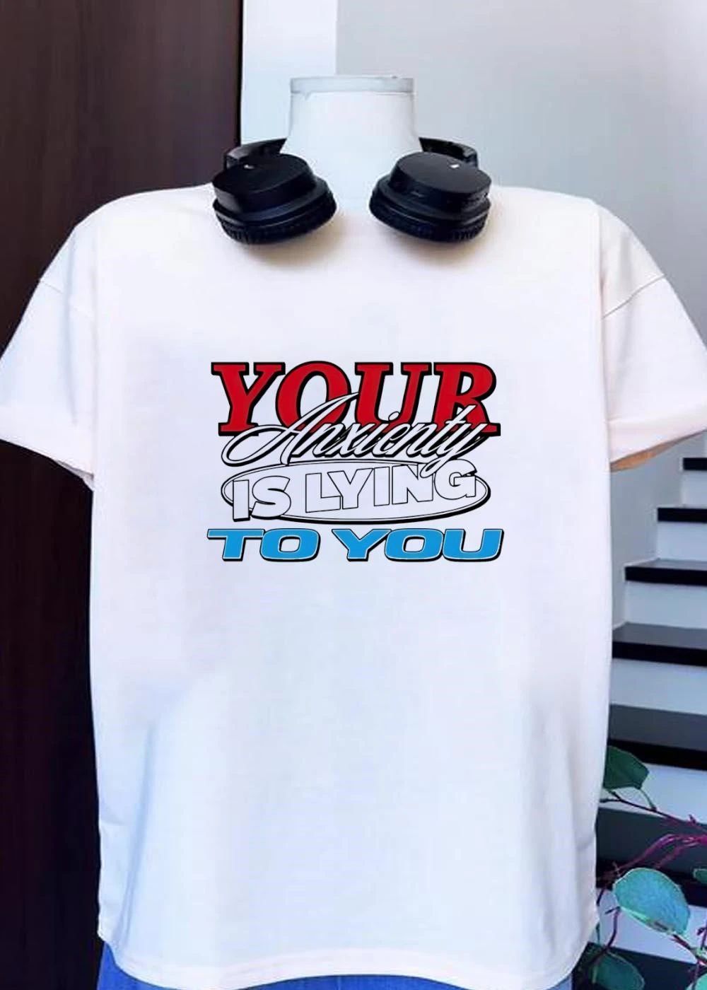 Your Anxiety Is Lying To You T-Shirt