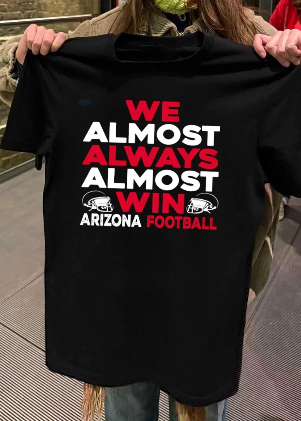 Arizona Football ‘ Show Your Support ‘ We Almost Always Win ‘ Arizona Football shirt