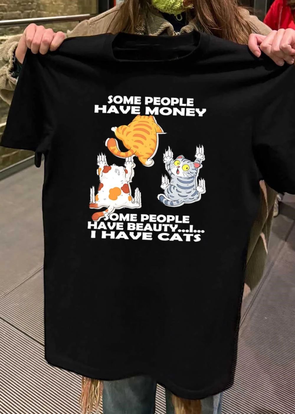 Cute Cats Clawing Walls Some People Have Money Beauty I Have T-Shirt