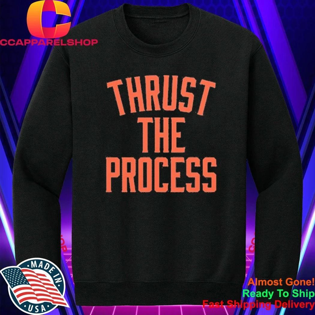 Thrust The Process Shirt