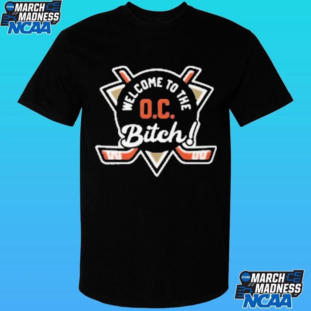 Welcome To The Oc Bitch Anaheim Ducks Shirt