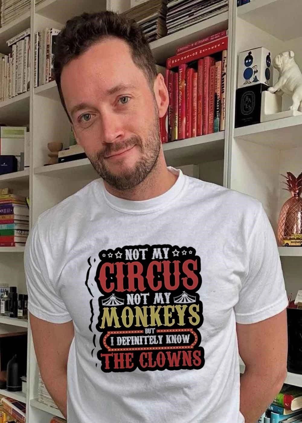Funny Quote Apparel Not My Circus Not My Monkeys But I Know The Clowns T-Shirt