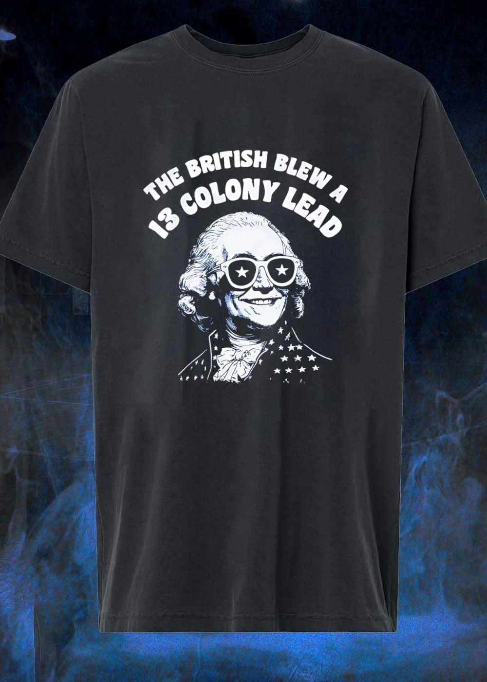American History The British Blew a 13 Colony Lead George Washington T-Shirt
