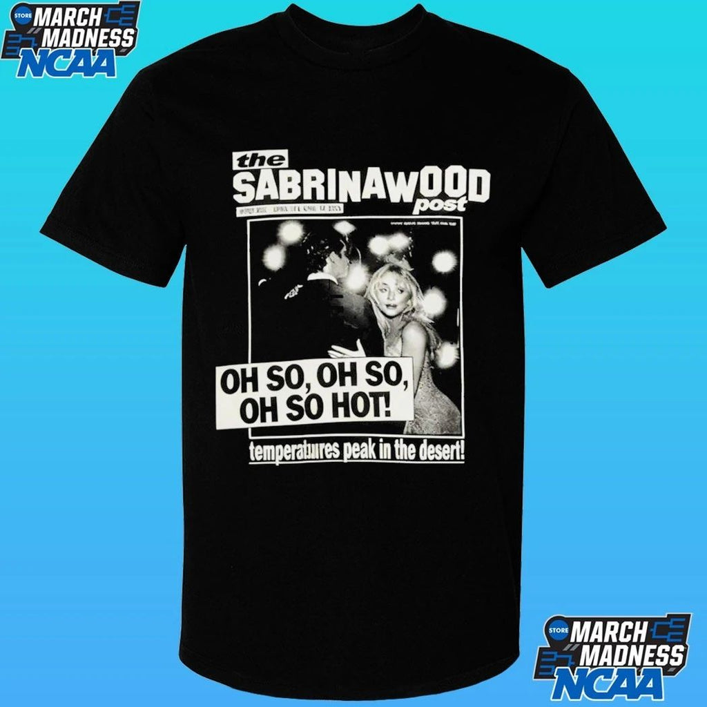 The Sabrinawood Oh So Oh Hot Temperatures Peak In The Desert Shirt