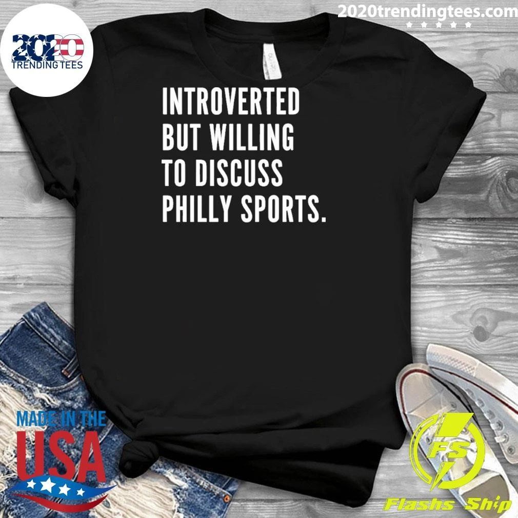 Philadelphia Eagles Phillies 76ers Flyers Introverted But Willing To Discuss Shirt