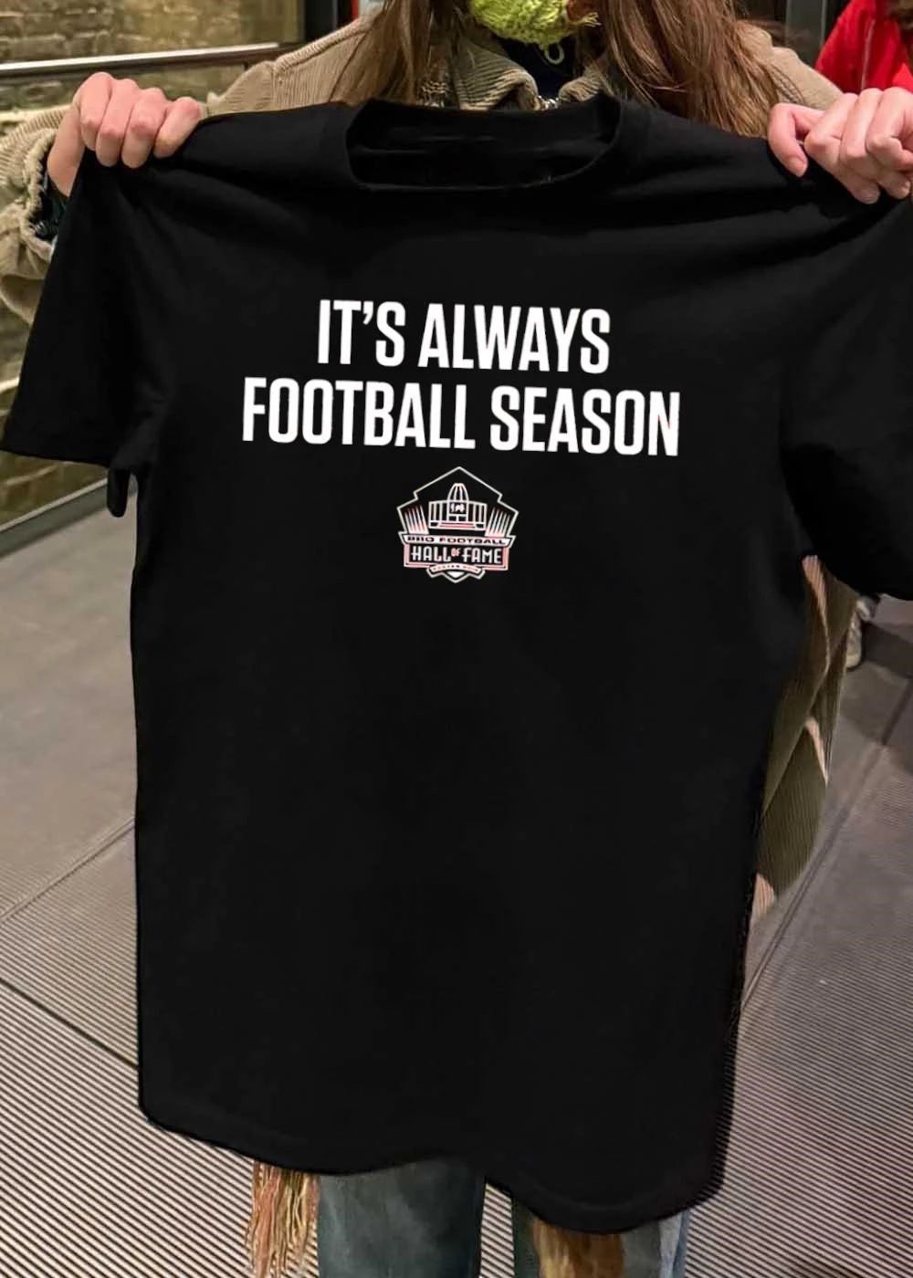 Pro Football Hall of Fame It’s Always Football Season Shirt