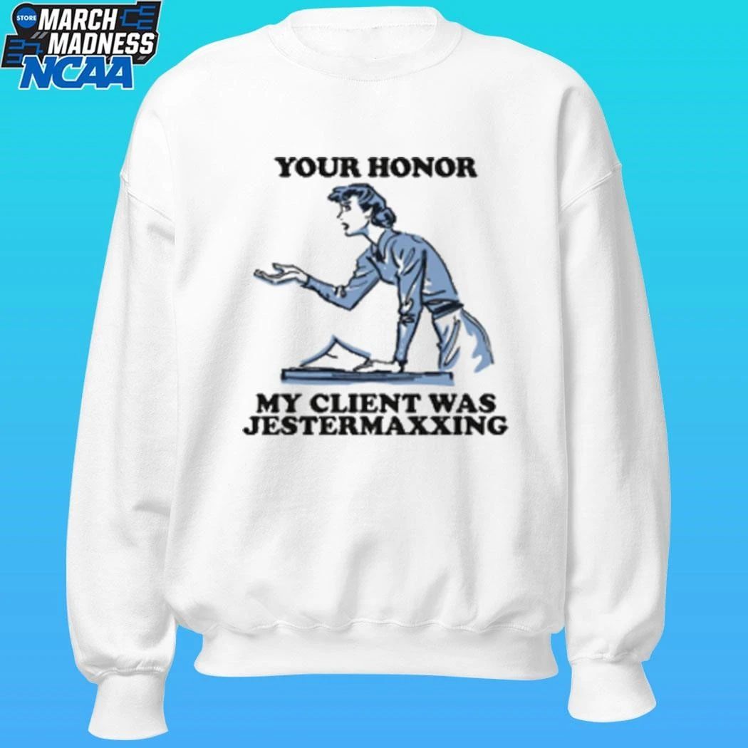 Your Honor My Client Was Jestermaxxing Shirt