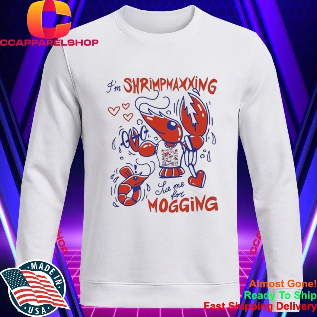 Lobster I’m Shrimpmaxxing Sue Me For Mogging Shirt