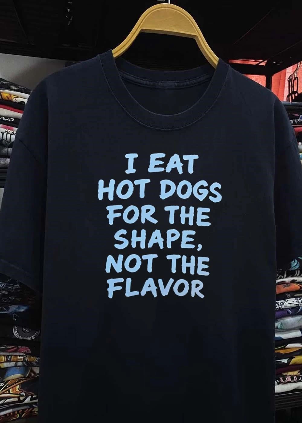 Funny Food Humor Eat Hot Dogs for the Shape not the Flavor T-Shirt