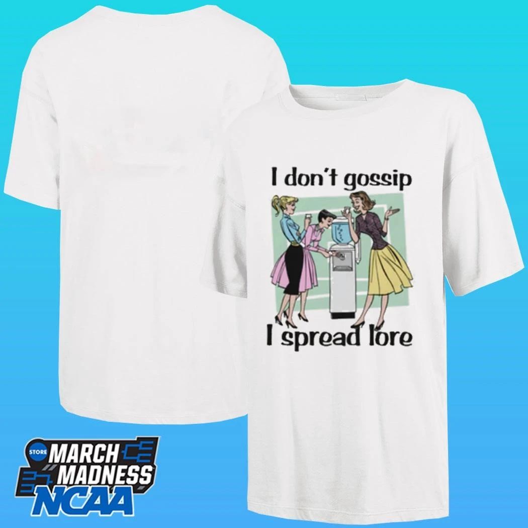 I Don’t Gossip I Spread Lore Shirt