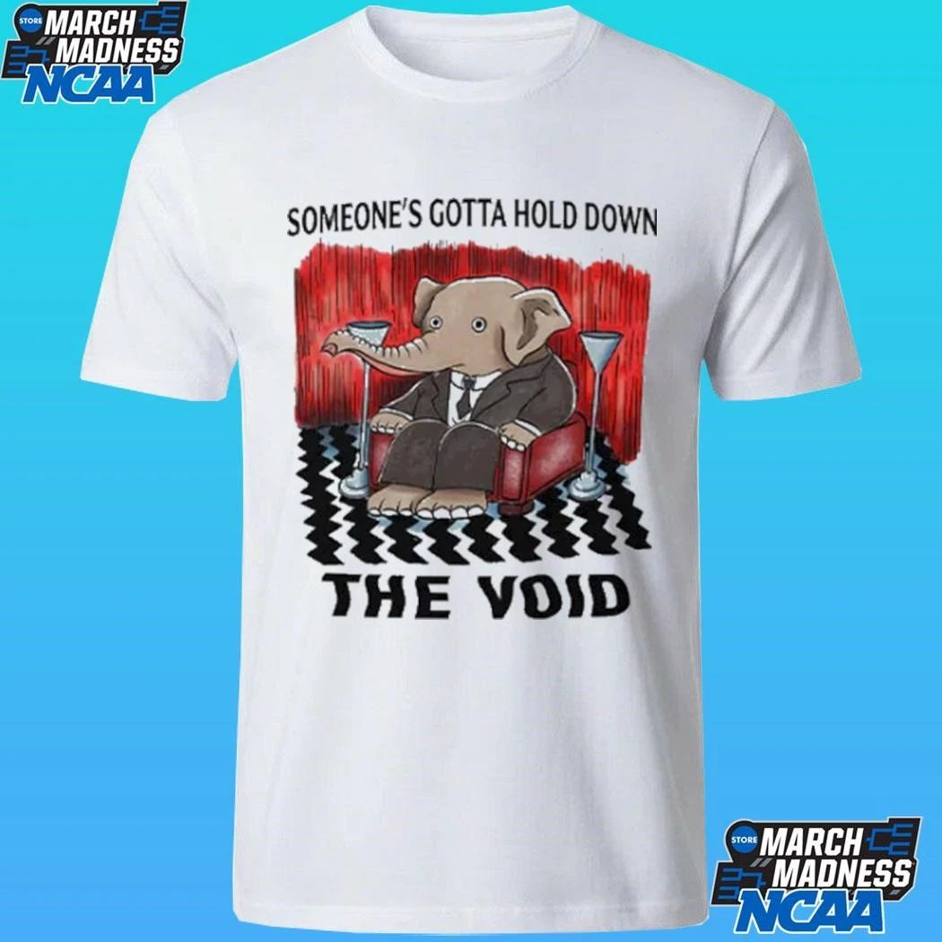 Someone’s Gotta Hold Down The Void Shirt