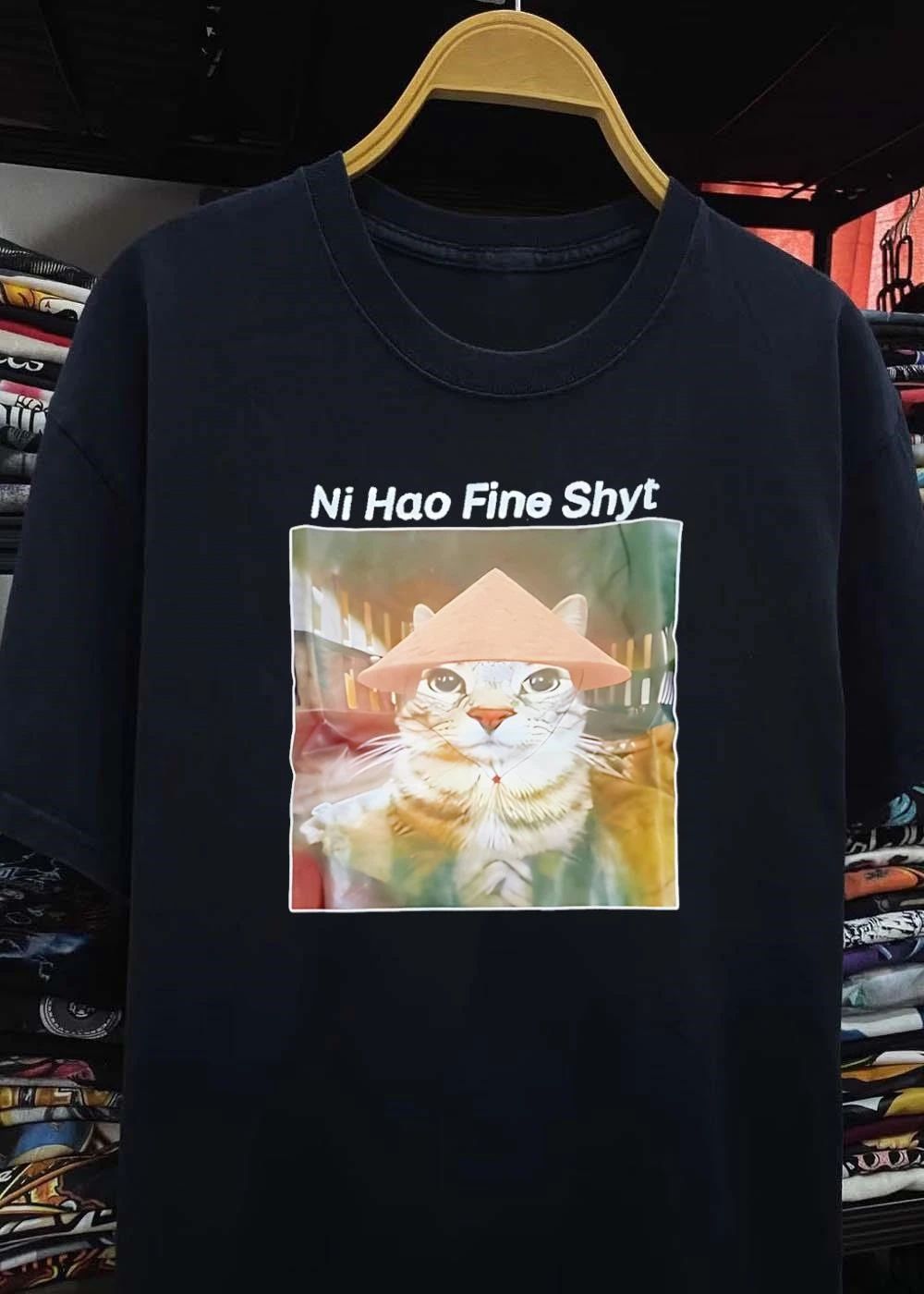 Funny Cat Wearable Ni Hao Fine Shyt shirt