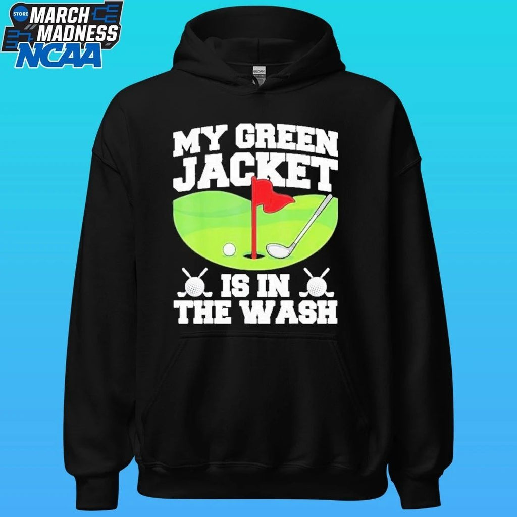 My Green Jacket Is In The Wash Master Golfer Shirt