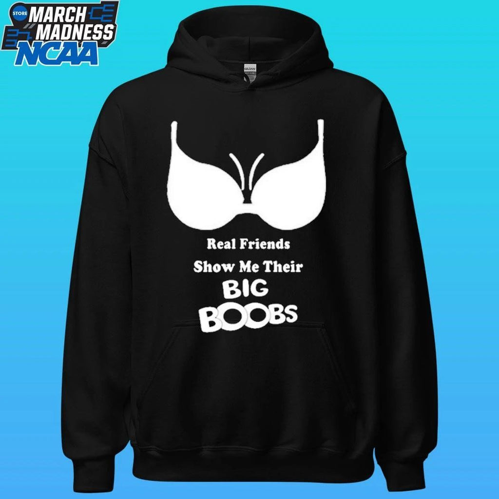 Real Friends Show Me Their Big Boobs Shirt
