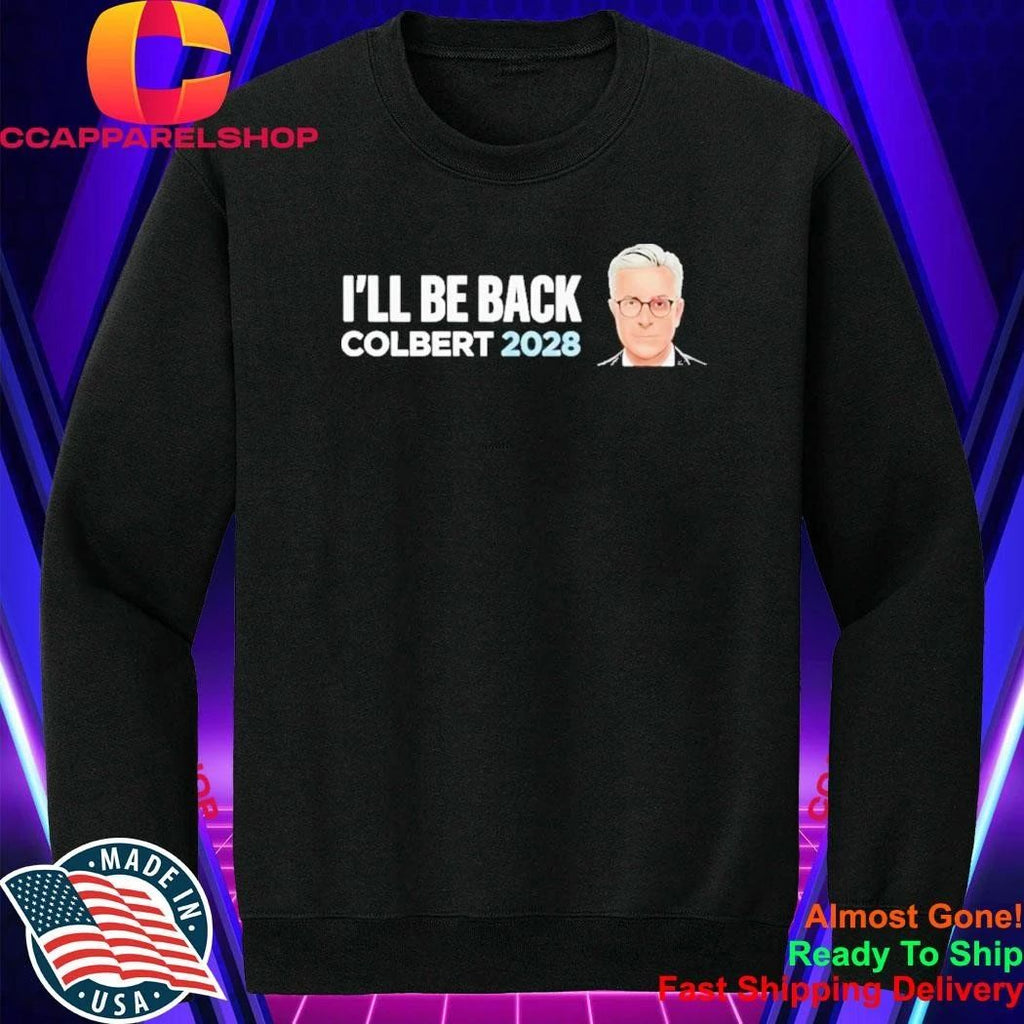 Colbert 2028 I’ll Be Back Shirt