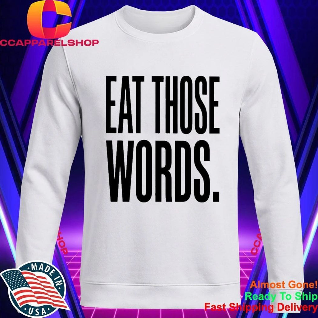Eat Those Words Shirt