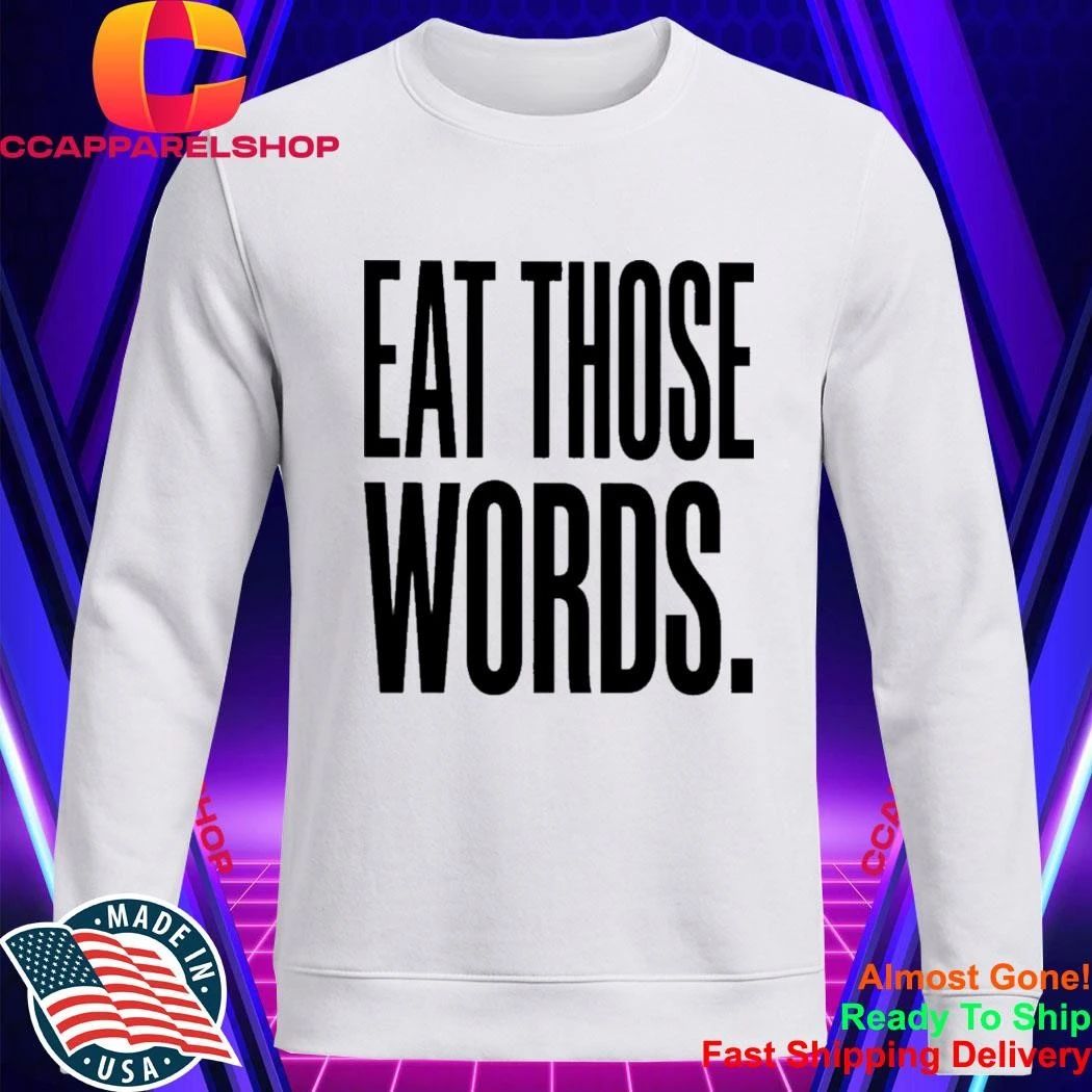 Eat Those Words Shirt