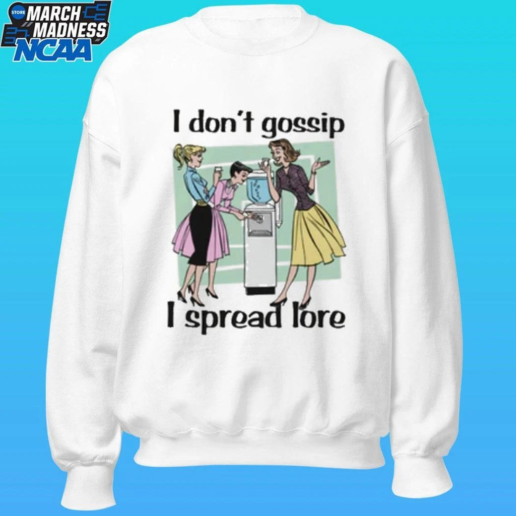I Don’t Gossip I Spread Lore Shirt