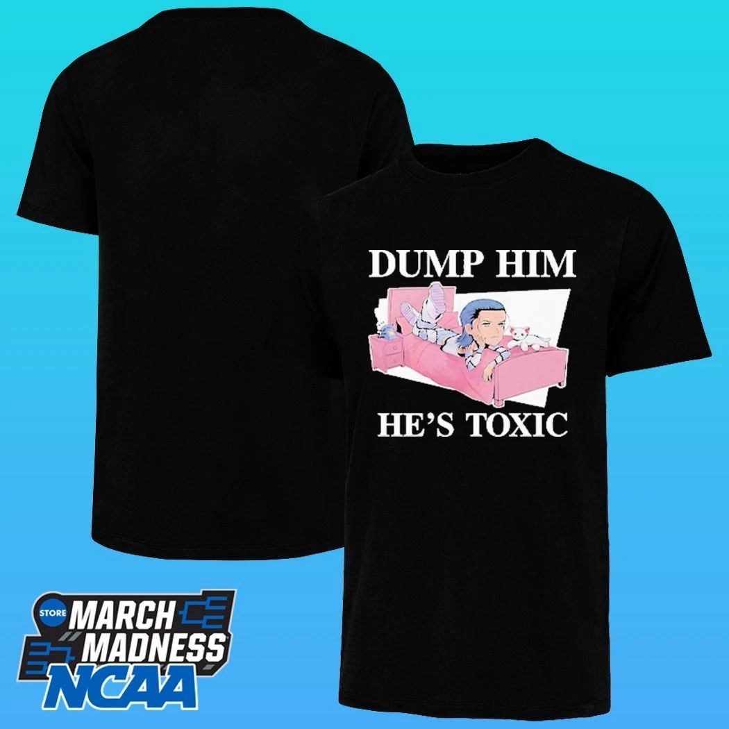 Dump Him He’s Toxic Kit Wilson Shirt