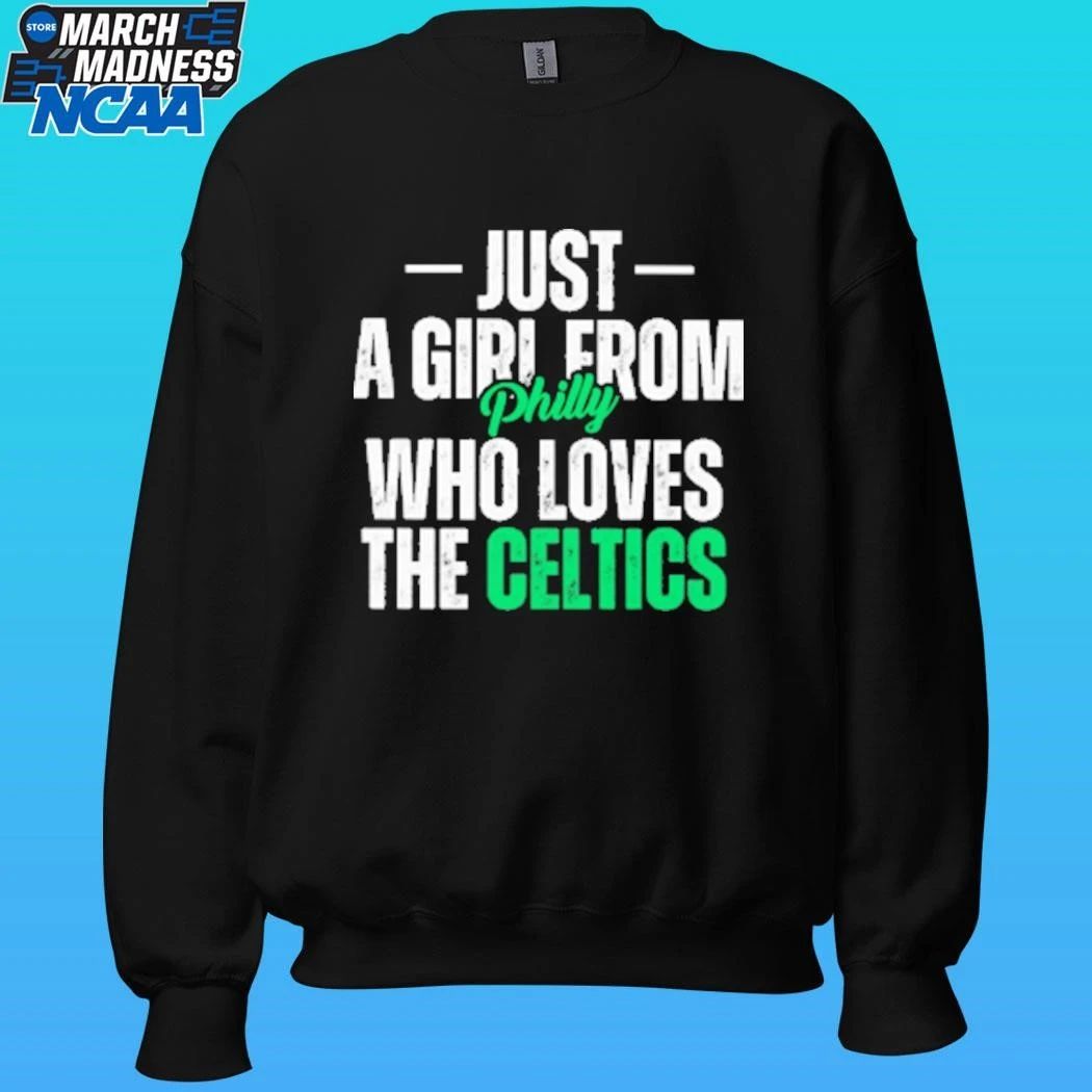 Just A Girl From Philly Who Loves The Celtics Shirt