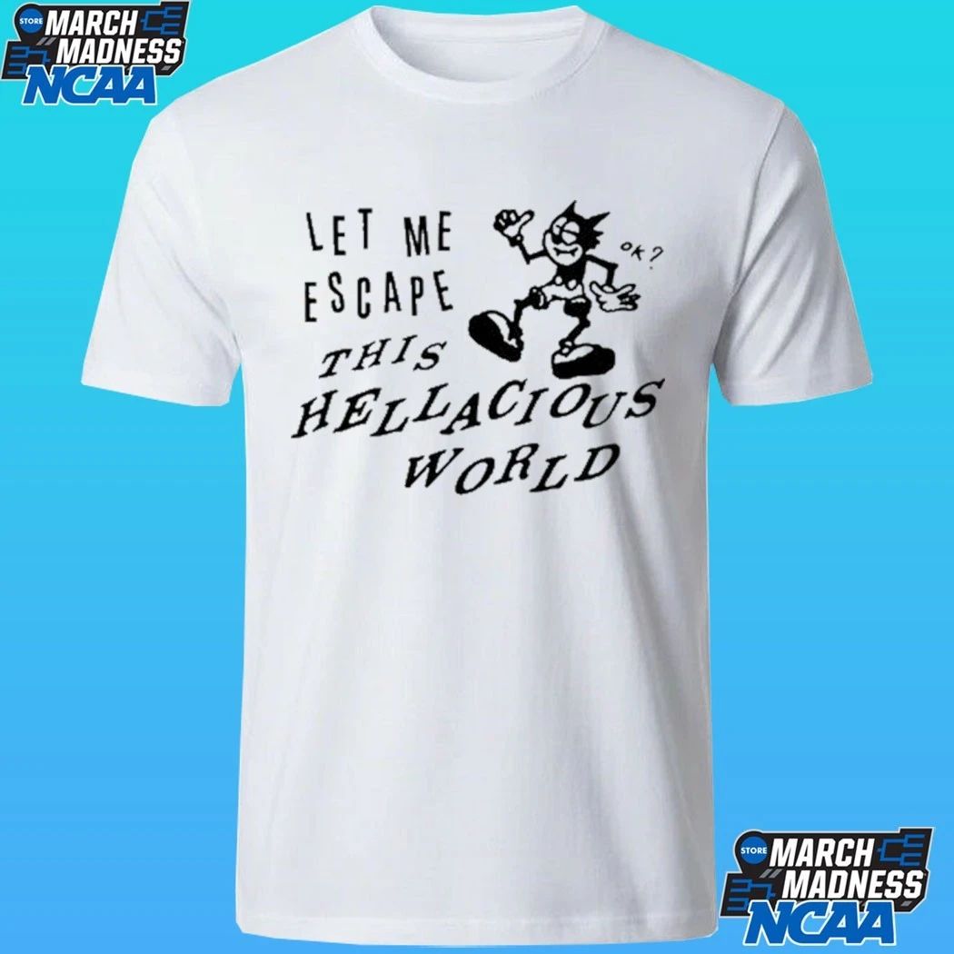 Low Level Let Me Escape This Hellacious World Shirt