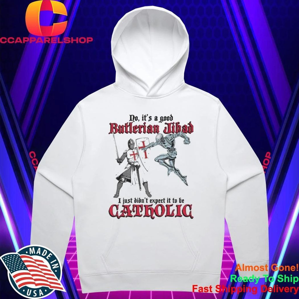 No, It’s A Good Butlerian Jihad, I Just Didn’t Expect It To Be Catholic Shirt