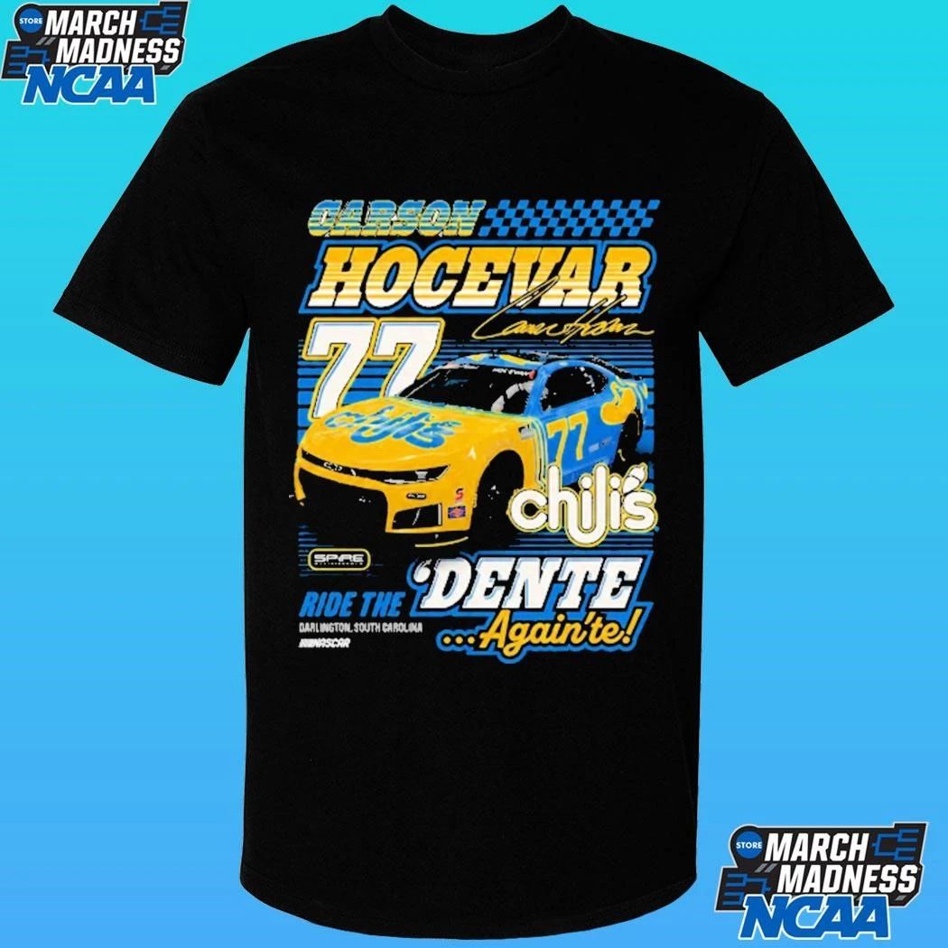 Carson Hocevar Spire Motorsports 77 Chili’s Darlington Ride The Dente Again’te Shirt
